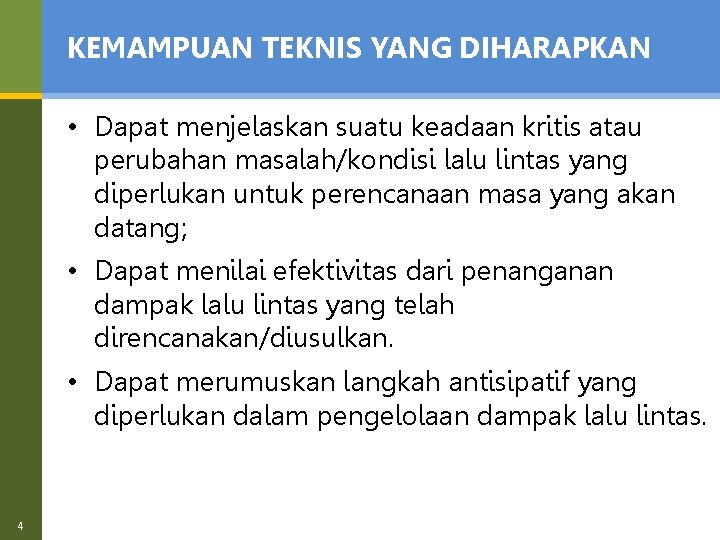 KEMAMPUAN TEKNIS YANG DIHARAPKAN • Dapat menjelaskan suatu keadaan kritis atau perubahan masalah/kondisi lalu