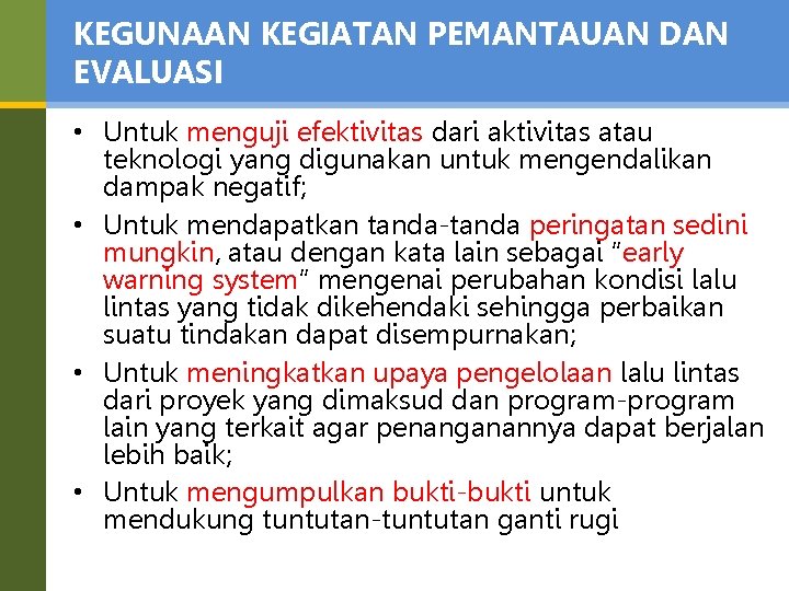 KEGUNAAN KEGIATAN PEMANTAUAN DAN EVALUASI • Untuk menguji efektivitas dari aktivitas atau teknologi yang