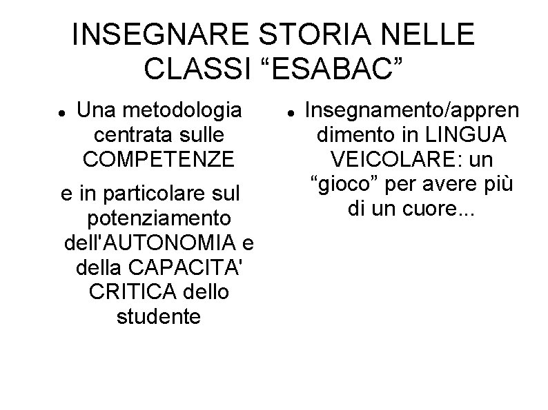 INSEGNARE STORIA NELLE CLASSI “ESABAC” Una metodologia centrata sulle COMPETENZE e in particolare sul