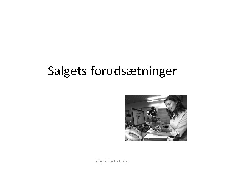 Salgets forudsætninger 