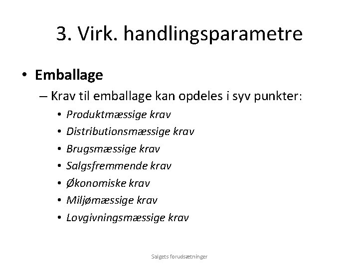 3. Virk. handlingsparametre • Emballage – Krav til emballage kan opdeles i syv punkter:
