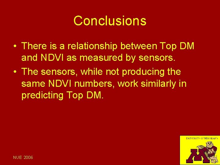 Conclusions • There is a relationship between Top DM and NDVI as measured by