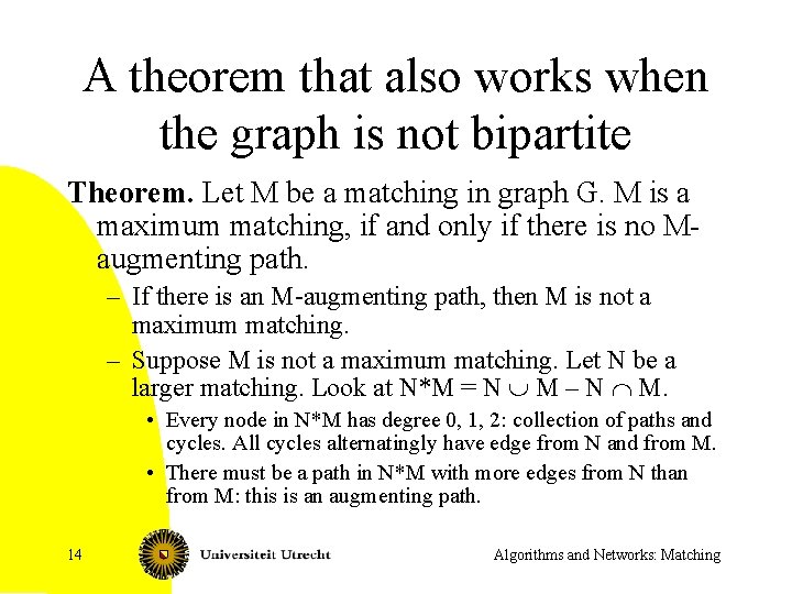 A theorem that also works when the graph is not bipartite Theorem. Let M