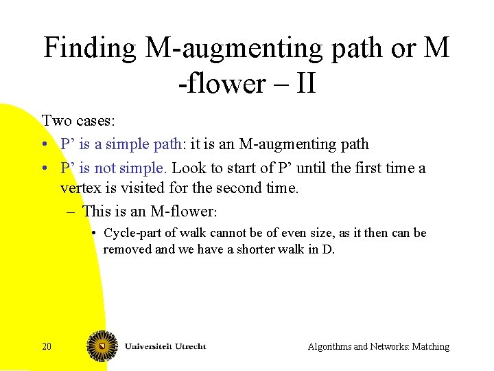 Finding M-augmenting path or M -flower – II Two cases: • P’ is a
