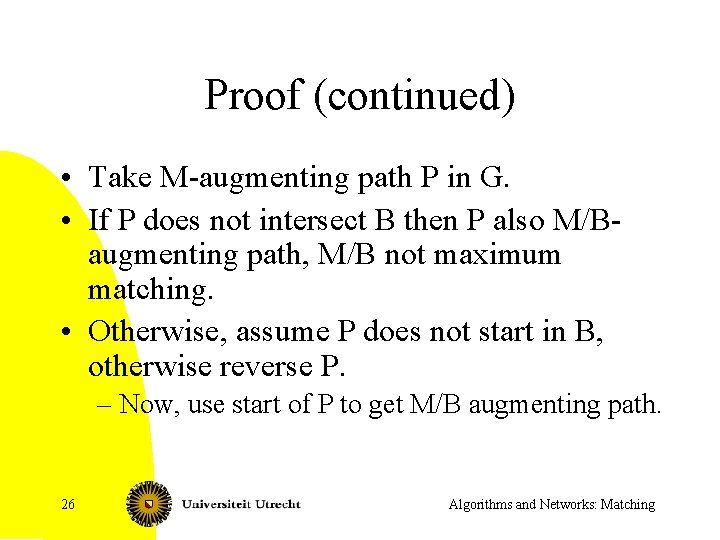 Proof (continued) • Take M-augmenting path P in G. • If P does not