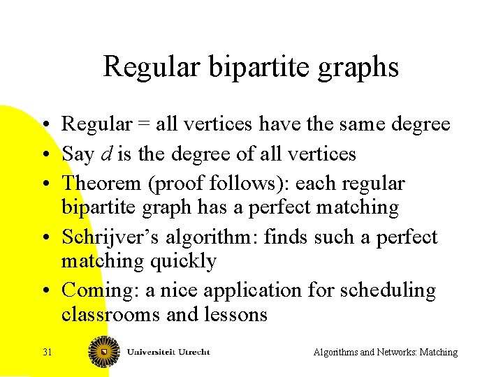 Regular bipartite graphs • Regular = all vertices have the same degree • Say