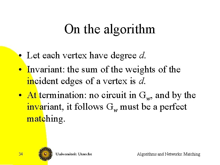 On the algorithm • Let each vertex have degree d. • Invariant: the sum