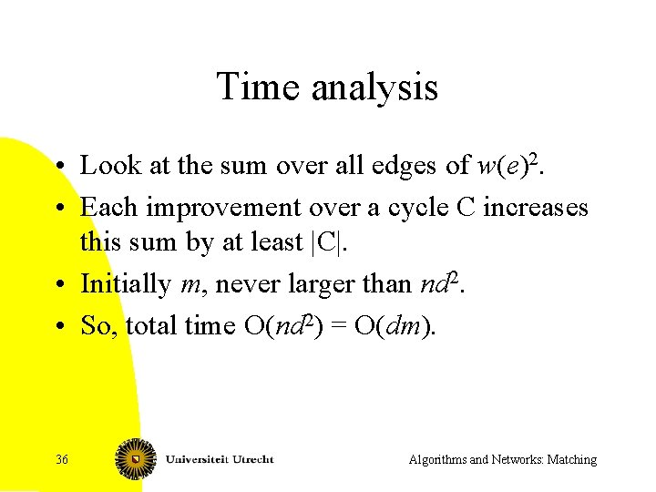 Time analysis • Look at the sum over all edges of w(e)2. • Each
