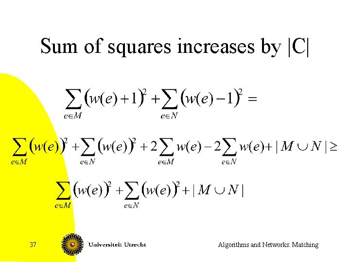 Sum of squares increases by |C| 37 Algorithms and Networks: Matching 