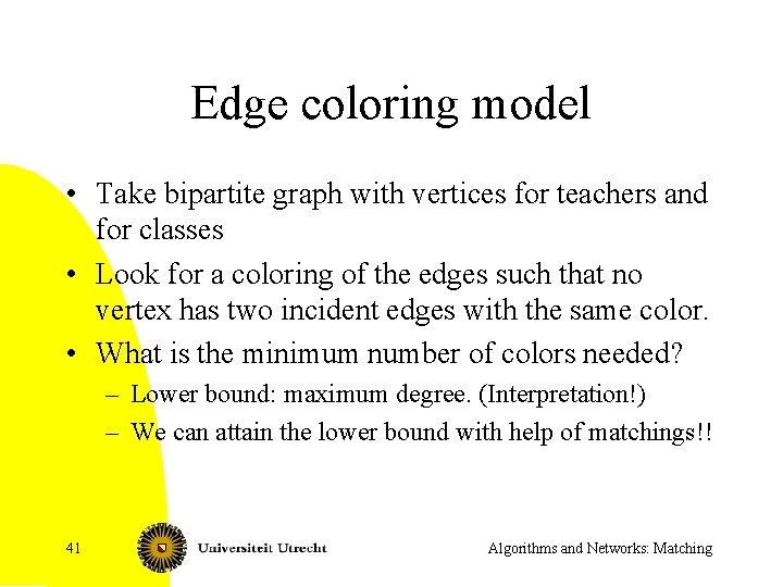 Edge coloring model • Take bipartite graph with vertices for teachers and for classes
