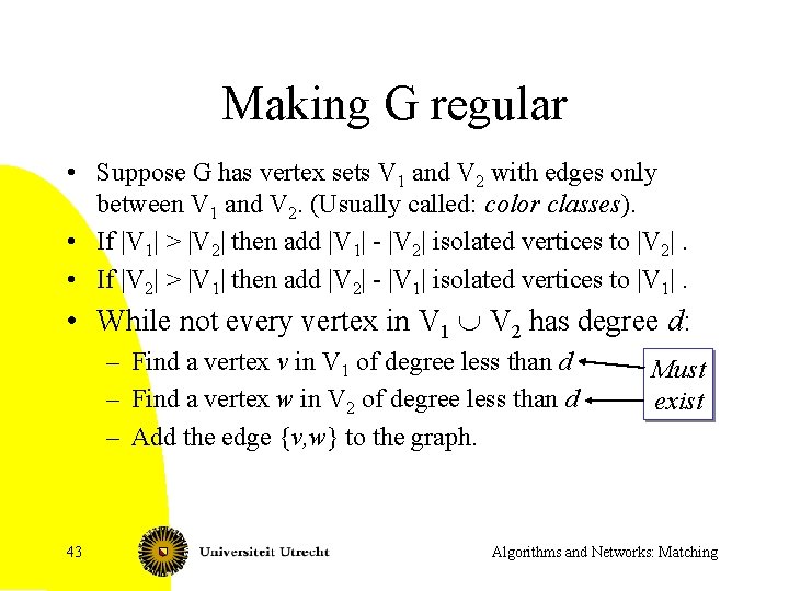 Making G regular • Suppose G has vertex sets V 1 and V 2