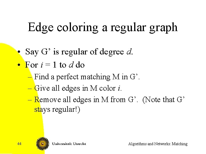 Edge coloring a regular graph • Say G’ is regular of degree d. •