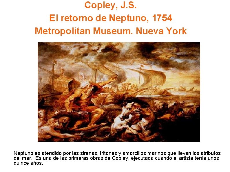 Copley, J. S. El retorno de Neptuno, 1754 Metropolitan Museum. Nueva York Neptuno es
