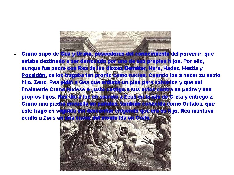  Crono supo de Gea y Urano, poseedores del conocimiento del porvenir, que estaba