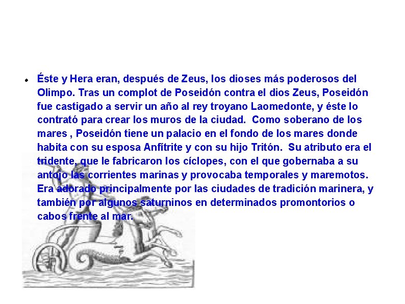  Éste y Hera eran, después de Zeus, los dioses más poderosos del Olimpo.