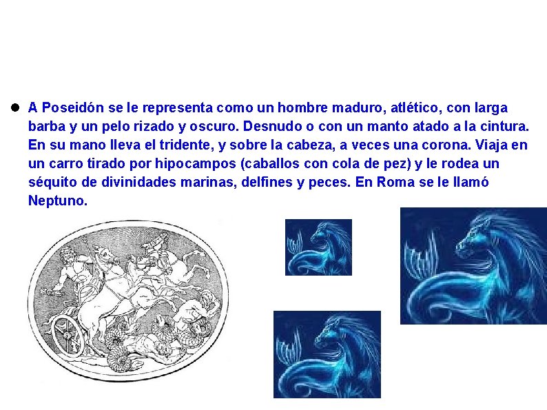  A Poseidón se le representa como un hombre maduro, atlético, con larga barba
