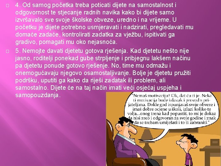 � � 4. Od samog početka treba poticati dijete na samostalnost i odgovornost te