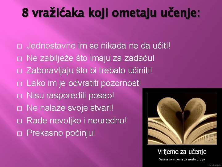 8 vražićaka koji ometaju učenje: � � � � Jednostavno im se nikada ne