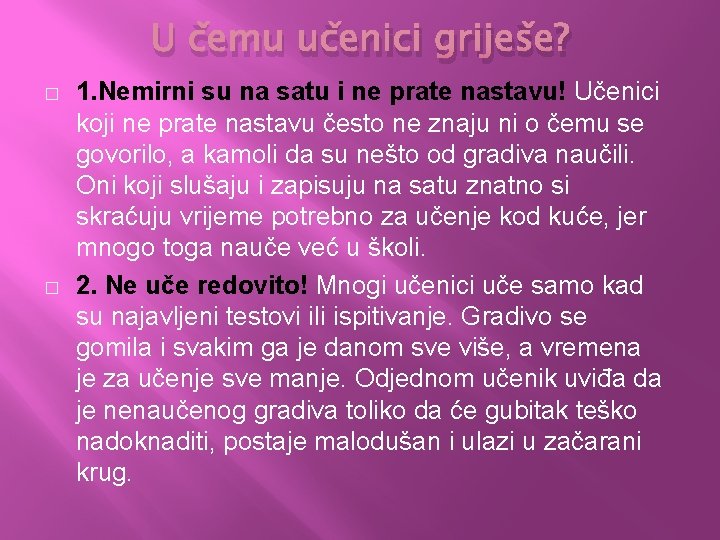 U čemu učenici griješe? � � 1. Nemirni su na satu i ne prate