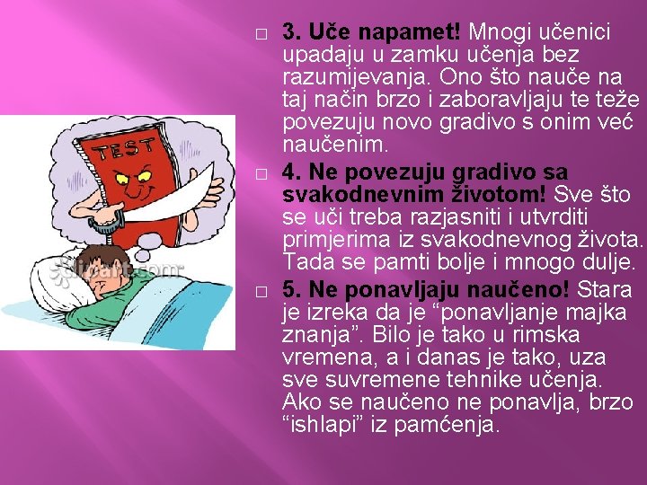 � � � 3. Uče napamet! Mnogi učenici upadaju u zamku učenja bez razumijevanja.