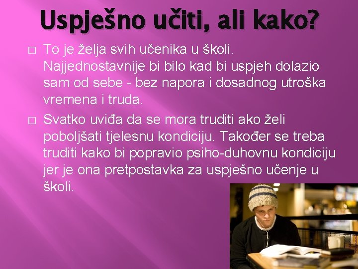 Uspješno učiti, ali kako? � � To je želja svih učenika u školi. Najjednostavnije