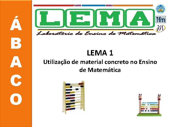 Á B A C O LEMA 1 Utilização de material concreto no Ensino de
