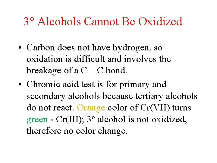 3° Alcohols Cannot Be Oxidized • Carbon does not have hydrogen, so oxidation is