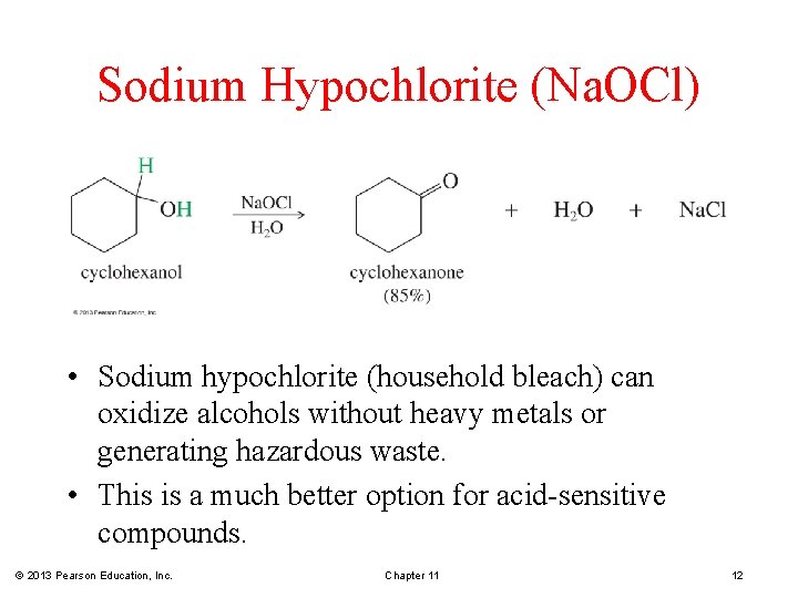 Sodium Hypochlorite (Na. OCl) • Sodium hypochlorite (household bleach) can oxidize alcohols without heavy