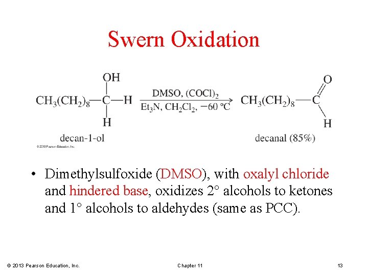 Swern Oxidation • Dimethylsulfoxide (DMSO), with oxalyl chloride and hindered base, oxidizes 2 alcohols