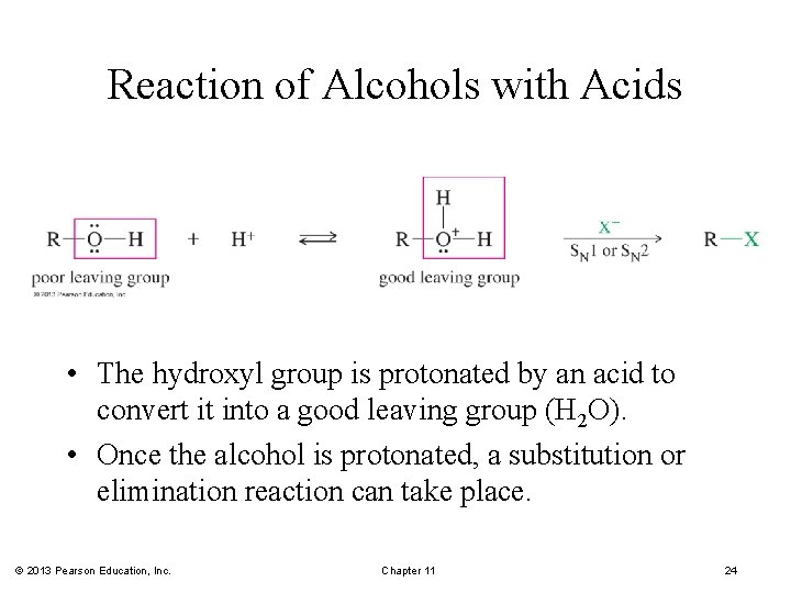 Reaction of Alcohols with Acids • The hydroxyl group is protonated by an acid