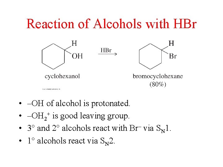 Reaction of Alcohols with HBr • • –OH of alcohol is protonated. –OH 2+