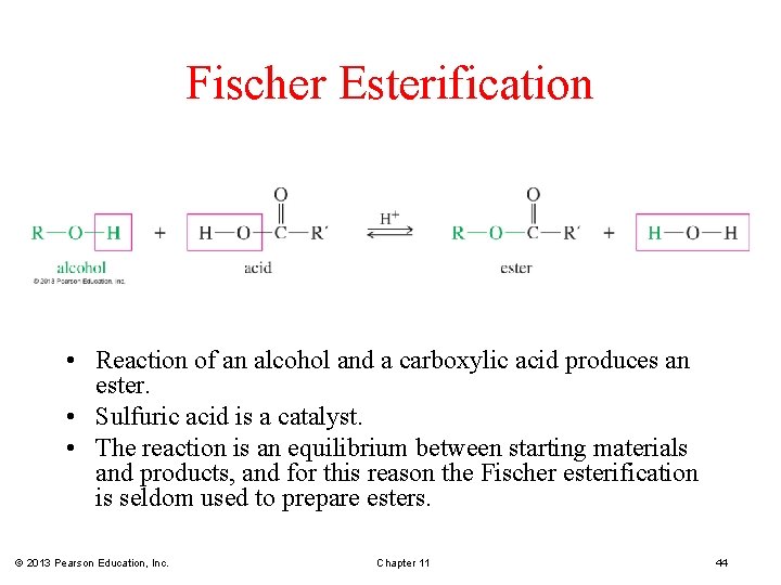 Fischer Esterification • Reaction of an alcohol and a carboxylic acid produces an ester.