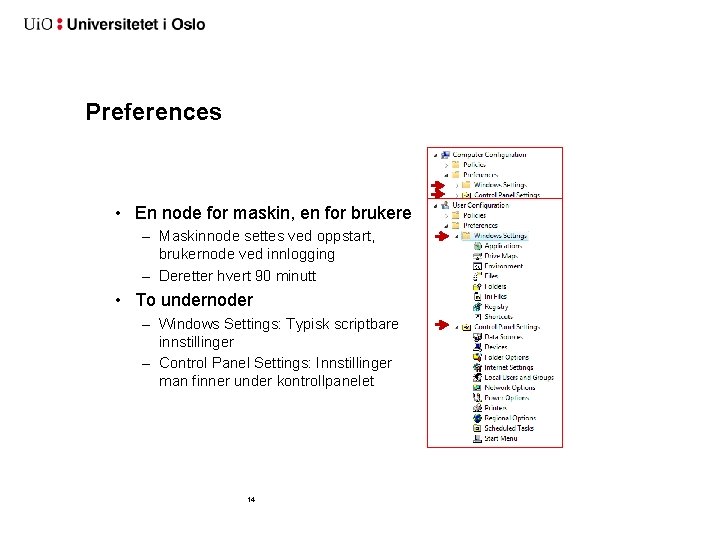 Preferences • En node for maskin, en for brukere – Maskinnode settes ved oppstart,