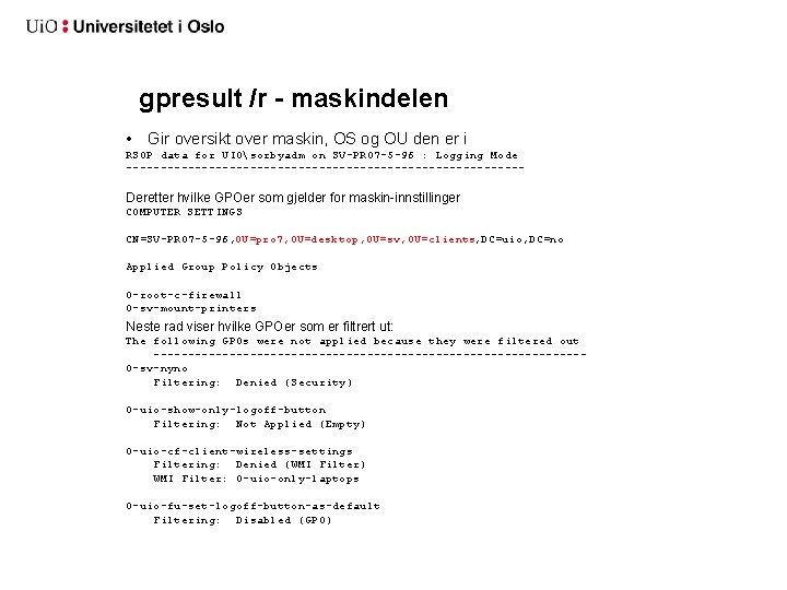 gpresult /r - maskindelen • Gir oversikt over maskin, OS og OU den er