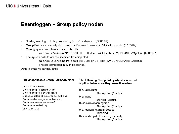 Eventloggen - Group policy noden • • • Starting user logon Policy processing for