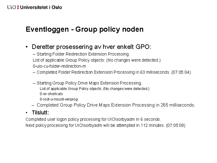 Eventloggen - Group policy noden • Deretter prosessering av hver enkelt GPO: – Starting