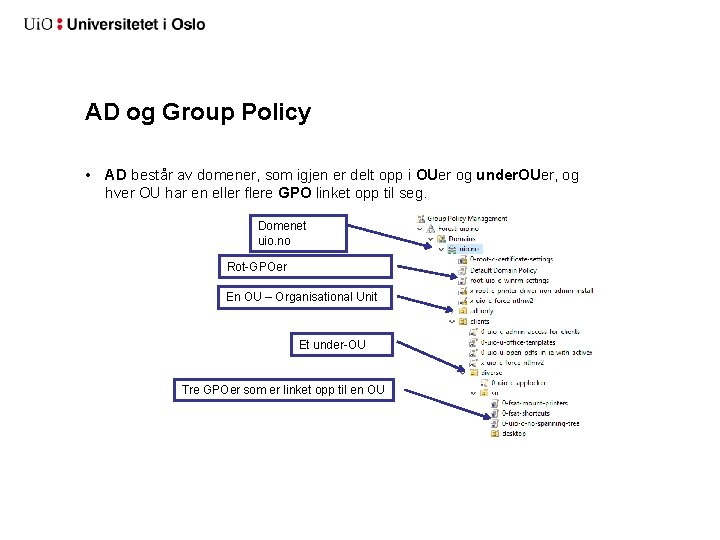 AD og Group Policy • AD består av domener, som igjen er delt opp