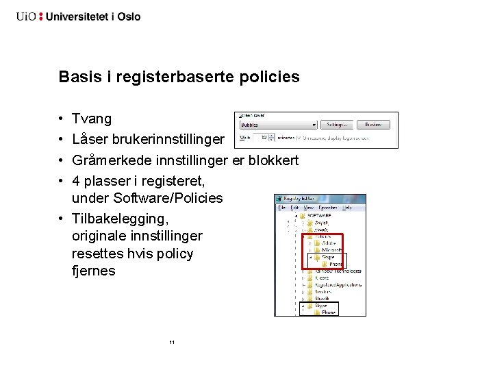 Basis i registerbaserte policies • • Tvang Låser brukerinnstillinger Gråmerkede innstillinger er blokkert 4