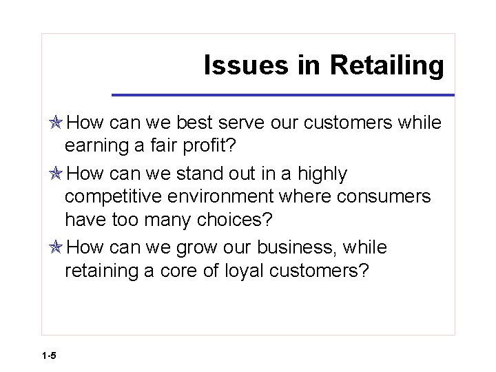 Issues in Retailing How can we best serve our customers while earning a fair
