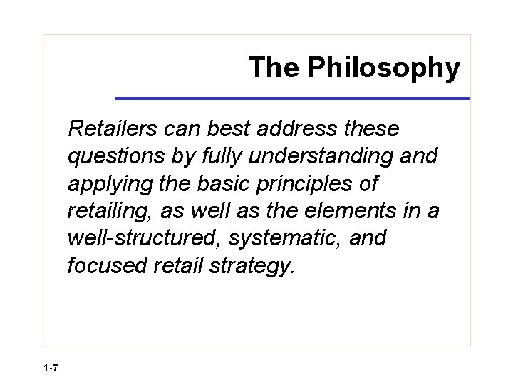 The Philosophy Retailers can best address these questions by fully understanding and applying the