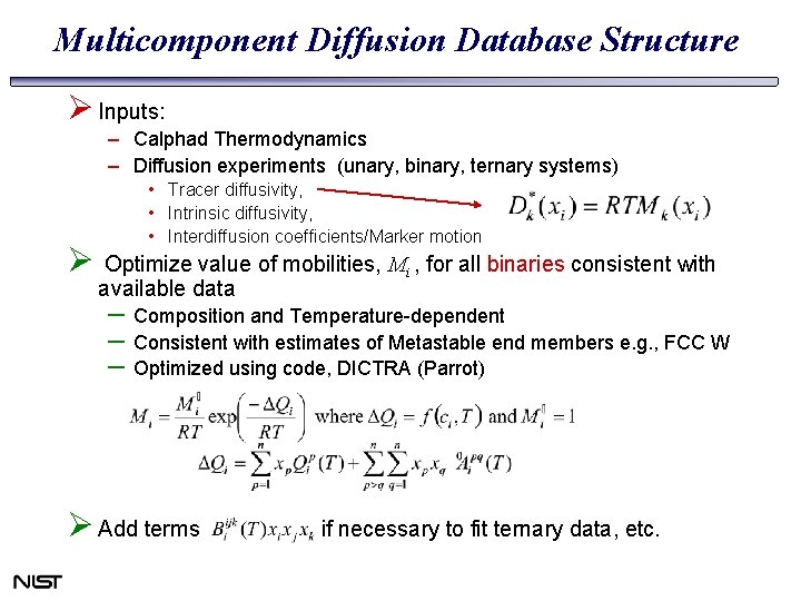Multicomponent Diffusion Database Structure Ø Inputs: – Calphad Thermodynamics – Diffusion experiments (unary, binary,