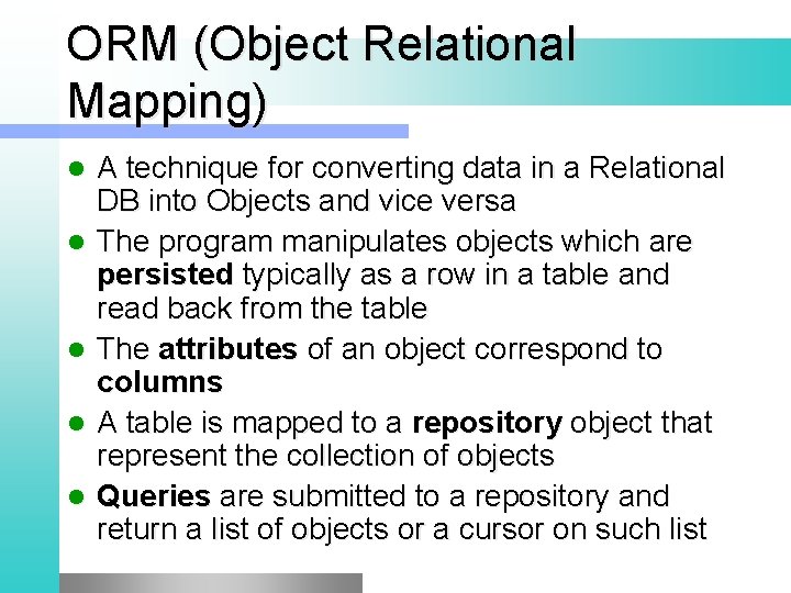 ORM (Object Relational Mapping) l l l A technique for converting data in a