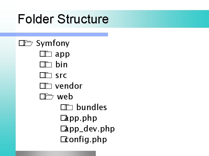 Folder Structure � Symfony � app � bin � src � vendor � web