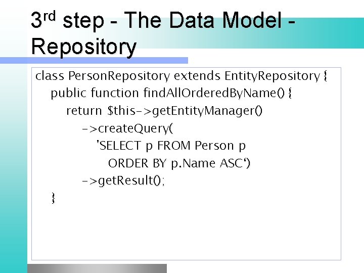 3 rd step - The Data Model - Repository class Person. Repository extends Entity.