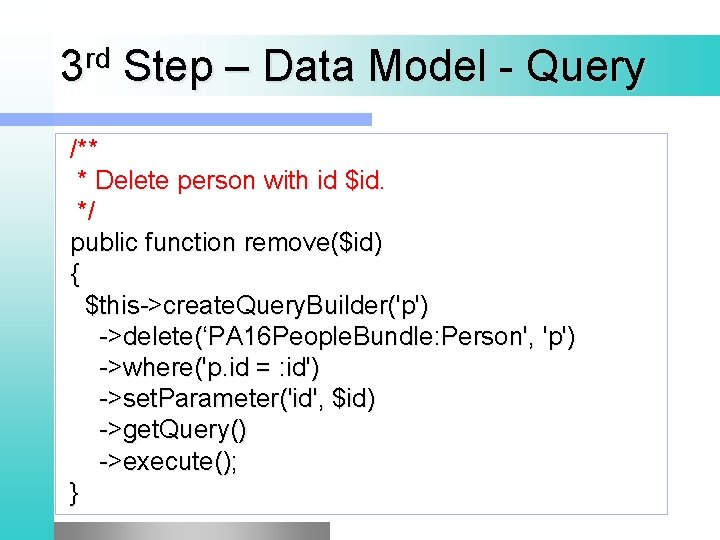 rd 3 Step – Data Model - Query /** * Delete person with id