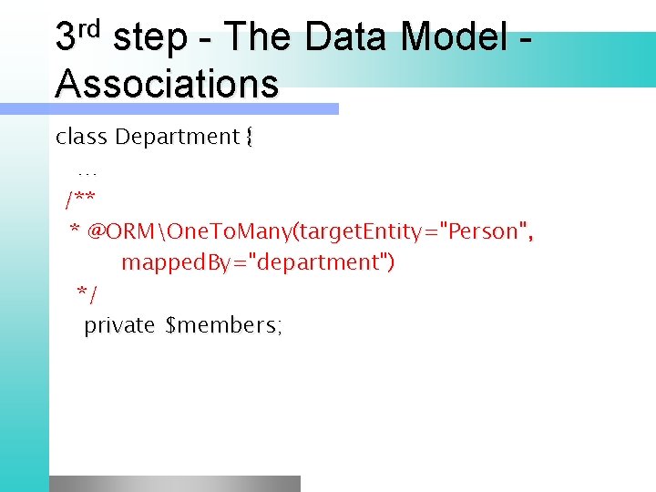 3 rd step - The Data Model - Associations class Department { … /**