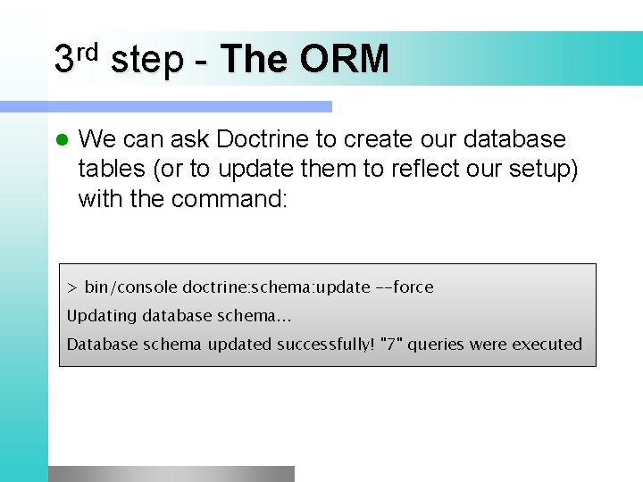 rd 3 step - The l ORM We can ask Doctrine to create our