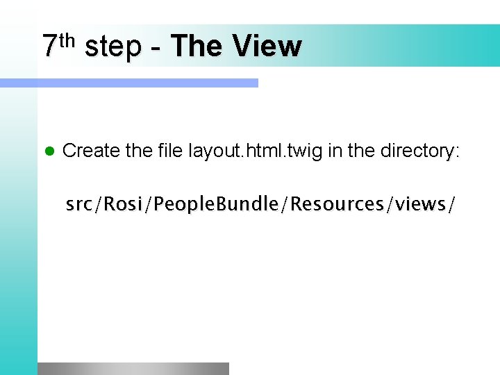 th 7 step - The l View Create the file layout. html. twig in
