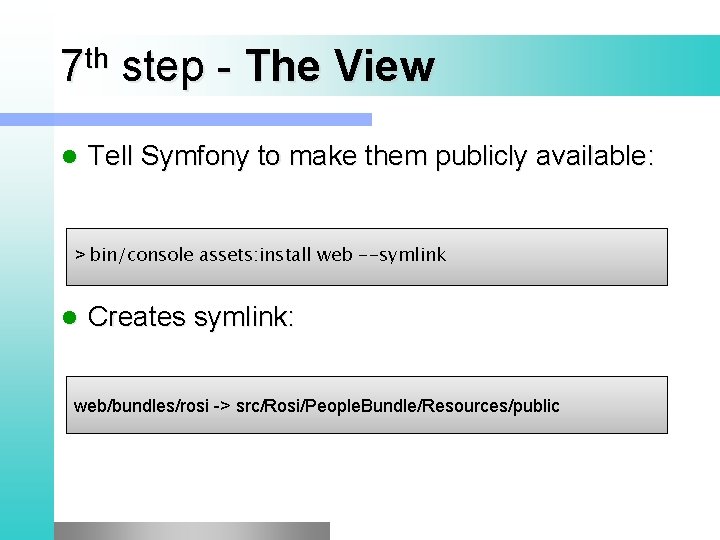 th 7 step - The l View Tell Symfony to make them publicly available: