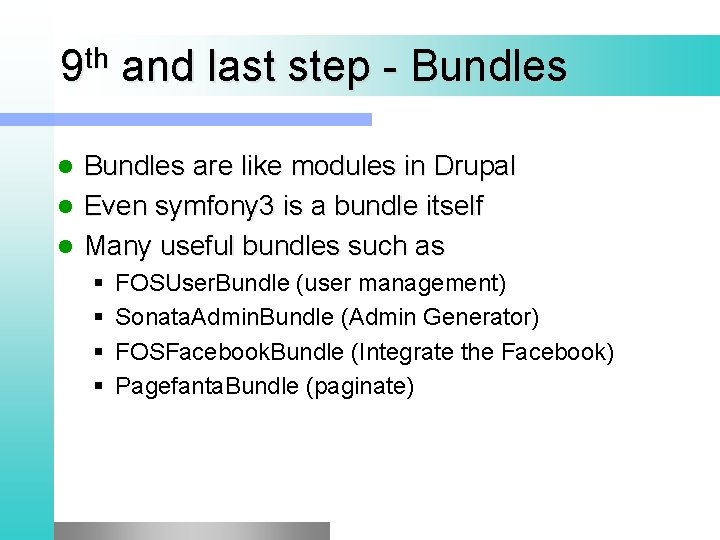 th 9 and last step - Bundles are like modules in Drupal l Even